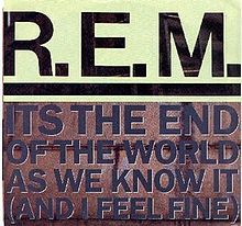 R E M It s the End of the World as We Know It And I Feel Fine United States