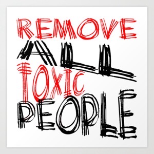 Remove all toxic people positive.